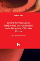 Recent Advances, New Perspectives and Applications in the Treatment of Ovarian Cancer