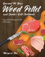 Gourmet Pit Boss Wood Pellet and Smoker Grill Cookbook