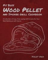 Pit Boss Wood Pellet and Smoker Grill Cookbook