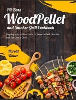 Pit Boss Wood Pellet and Smoker Grill Cookbook