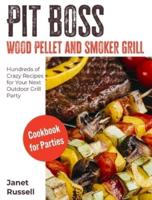 Pit Boss Wood Pellet and Smoker Grill Cookbook for Parties:: Hundreds of Crazy Recipes for Your Next Outdoor Grill Party