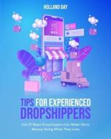 Tips For Experienced Dropshippers: List Of Ways Dropshippers Can Make More Money Doing What They Love