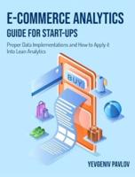 E-Commerce Analytics Guide for Start-Ups: Proper Data Implementations and How to Apply it Into Lean Analytics