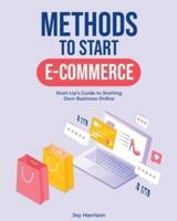 Methods to Start E-Commerce: Start-Up's Guide to Starting Own Business Online