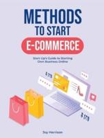 Methods to Start E-Commerce: Start-Up's Guide to Starting Own Business Online