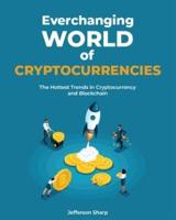 Everchanging World Of Cryptocurrencies: Cryptocurrency and Blockchain Explained in a Nutshell
