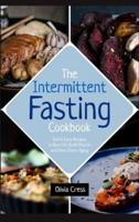 The Intermittent Fasting Cookbook: Fast & Easy Recipes to Burn Fat, Build Muscle and Slow Down Aging