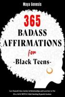 365 BADASS AFFIRMATIONS FOR BLACK TEENS: Love Yourself, Cure Anxiety in Relationships and Learn how to Not Give a Fu*k! BONUS: 3 Quit Smoking Hypnotic Sessions