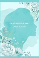 Mansfield Park: A Novel by J. Austen  [2021 Annotated Edition]