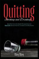 Quitting Smoking and Drinking : Benefits from the Health Perspective and Real Life Stories from Ex- smokers and Alcoholics