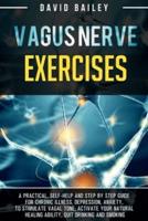 Vagus Nerve Exercises 2022: A practical, self-help and step by step guide for chronic illness, depression, anxiety, to stimulate vagal tone, activate your natural healing ability, quit drinking and smoking
