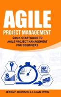 Agile Project Management: Quick Start Guide To Agile Project Management For Beginners