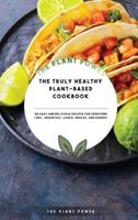 The Truly Healthy Plant-Based Cookbook