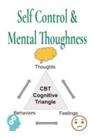 Self Control & Mental Thoughness: How does CBT  help you deal with overwhelming problems in a more positive way.