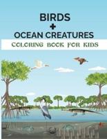 BIRDS + OCEAN CREATURES COLORING BOOK  FOR KIDS: 50  ILLUSTRATIONS COLORING PAGES