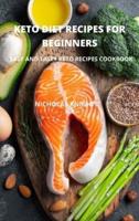 KETO DIET RECIPES FOR BEGINNERS: EASY AND TASTY KETO RECIPES COOKBOOK