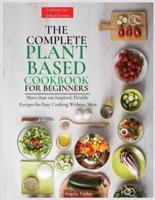 The Complete Plant Based Cookbook for Beginners