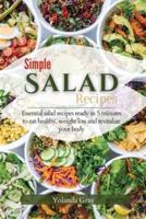 Simple Salad Recipes: Essential salad recipes ready in 5 minutes to eat healthy, weight loss and revitalize your body