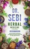 Dr. Sebi Herbal Medicine & Treatments Bundle: Heal Your Body from Diseases, strengthen your Immune System with Dr.Sebi's approved Herbs