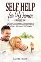 Self Help for Women: 3 books in 1: Self Love: The Principles + Communication in Marriage: The Elements That Go Into a Strong Marriage + Self Esteem: The Principles