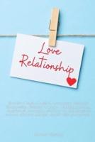 Love Relationship: Resolve Couple Conflicts, Overcome Anxiety in Relationship, eliminate Negative Thinking, Jealousy, Attachment, Insecurity, and Fear of Abandonment to have a better dialogue and life with your partner