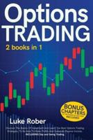 Options Trading: The Complete guide for Beginners to learn Options Trading and the best strategies quickly. Bonus Chapter for Day Trading and Swing Trading are included, along with the top mindset to look to your future concretely