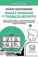 Smart Mastermind: Smart Working y Trabajo Remoto - Psicología del Trabajo y de las Organizaciones para Equipos Virtuales, Redes de Colaboración y Grupos Mastermind