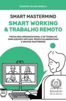 Smart Mastermind: Smart Working e Trabalho Remoto - Psicologia Organizacional e do Trabalho para Equipes Virtuais, Redes Colaborativas e Grupos Mastermind