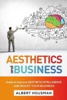 AESTHETICS AND BUSINESS: Guide to Improve Aesthetic Intelligence and Boost  Your Business