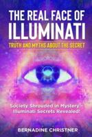 THE REAL FACE OF ILLUMINATI: Society Shrouded in Mystery - Illuminati Secrets Revealed!