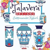 Talavera Designs Entspannendes Malbuch: Mexikanisches Fest   Färben Sie Ihre beste Talavera-Keramik   Meditation und Stressabbau