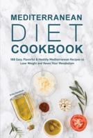 Mediterranean Diet Cookbook: 188 Easy, Flavorful & Healthy Mediterranean Recipes to Lose Weight and Reset Your Metabolism