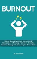 Burnout: How to Bounce Back from Burnout in 22 Simple Steps & Recharge Motivation - Includes Practical Strategies to Unlocking the Stress Cycle