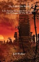 The End of The World: Life-Saving Strategies To Live After  The Collapse Of The World
