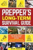 Prepper's Long-Term Survival Guide: Security, Shelter, Food, Off-the-Grid Power and More Life-Saving Strategies for Making Your Home Self-Reliant