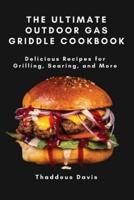 The Ultimate Outdoor Gas Griddle Cookbook