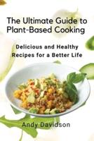 The Ultimate Guide to Plant-Based Cooking