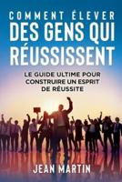 Comment Élever Des Gens Qui Réussissent