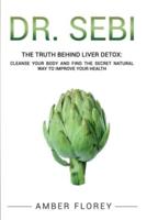 Dr. Sebi and The Truth Behind Liver Detox