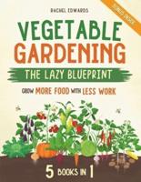 Vegetable Gardening - The Lazy Blueprint