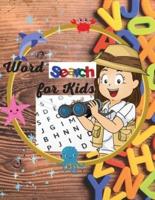 Word Search For Kids: Fun and entertaining word search book for kids. The perfect book for developing vocabulary and enhance spelling and reading abilities.