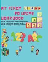 My first learn to write workbook: Amazing Learn to write book for Boys & Girls with easy tracing instructions for toddlers aged 3-5 mainly   Pen Control, Line Tracing, Shapes, Alphabet, Numbers, Sight Words and lots of coloring pages