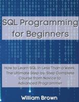 SQL Data Analysis Programming for Beginners: How to Learn SQL Data Analysis in Less Than a Week. The Ultimate Step-by-Step Complete Course from Novice to Advanced Programmer