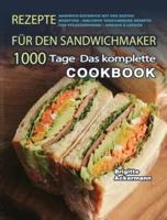 Rezepte für den Sandwichmaker: 1000 Tage  Das komplette Sandwich Kochbuch mit den besten Rezepten - inklusive vegetarische Rezepte und Pflegehinweise   Einfach & Lecker