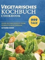 Vegetarisches Kochbuch: 999 Tage leckere vegetarische Rezepte für eine gesunde, fleischlose Ernährung