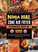 Ninja Dual Zone Air Fryer Cookbook 2022: 1000 of the latest Ninja Dual Zone Air Fryer recipes, the number one choice for all beginners and advanced users