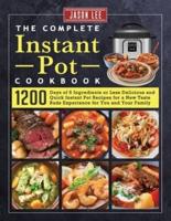 The Complete Instant Pot Cookbook : 1200 Days of 5 Ingredients or Less Delicious and Quick Instant Pot Recipes for a New Taste Buds Experience for You and Your Family