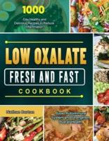Low Oxalate Fresh and Fast Cookbook: 1000-Day Healthy and Delicious Recipes to Reduce Inflammation, Boost Autoimmune System and Strengthen Overall Health
