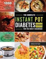 The Complete Instant Pot Diabetes Cookbook for the Newly Diagnosed: 1000-Day Effortless Recipes   Complete Guide for Newly Diagnosed   28-Day Balanced Meal Plan