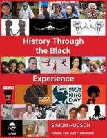 History Through the Black Experience: Volume Two: July - December